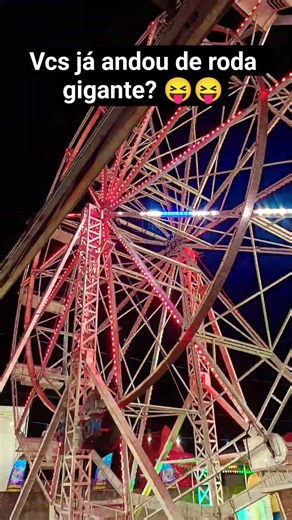 Vcs já andou de roda gigante? 😝😝