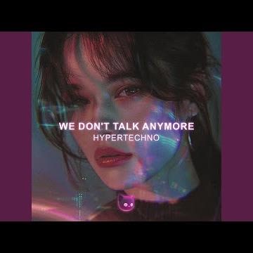 We Don't Talk Anymore