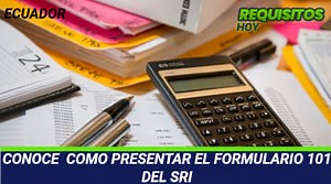Como Presentar el Formulario 101 del SRI ᐈ Guía 【2026 】