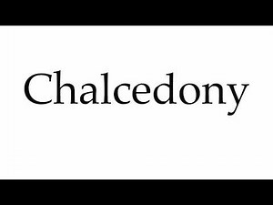 How to Pronounce Chalcedony