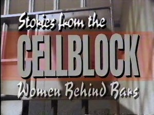 Stories from the CELLBLOCK: Women Behind Bars (May 20, 1993)