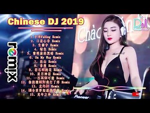 Chinese Dj 2019 Remix - 中國最好的歌曲 2019 DJ 排行榜 全中文舞曲串烧,劲爆中文串烧 - DJ舞曲 高清新2019夜店混音 2019 年最勁爆的DJ歌曲 Remix