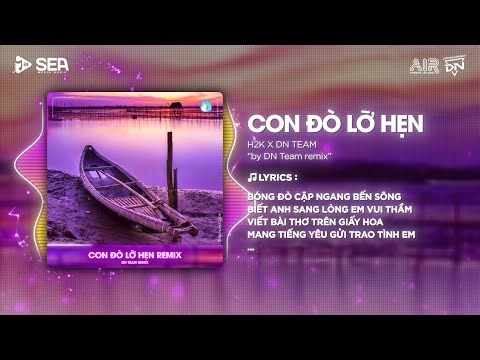 CON ĐÒ LỠ HẸN REMIX - H2K x DN TEAM REMIX | Lặng Nhìn Dòng Sông Nước Trôi Ngược Dòng Remix TikTok