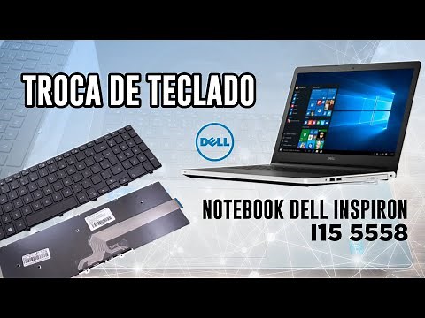 TROCA DE TECLADO - NOTEBOOK DELL INSPIRON I15 5558