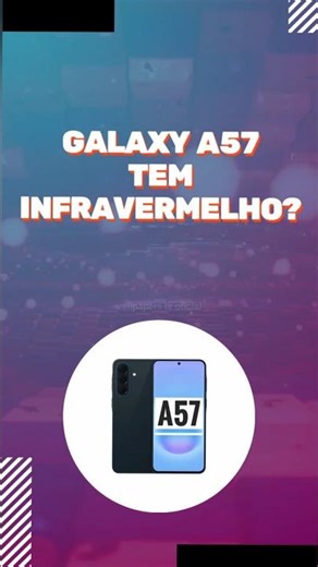 Does the Galaxy A57 have infrared? #galaxya57
