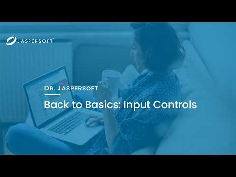 Dr. Jaspersoft - Back to Basics: Input Controls