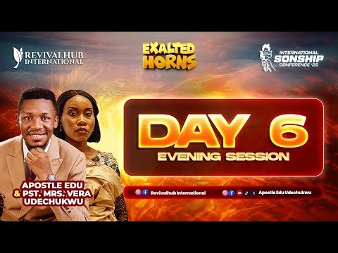 INTERNATIONAL SONSHIP CONFERENCE '25 ||EXALTED HORNS || DAY 6 || EVENING SESSION || 15TH OCT 2025