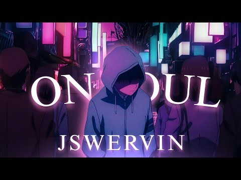 Jswervin - On soul「AMV x LYRICS」