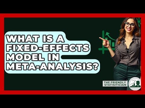 What Is A Fixed-effects Model In Meta-analysis? - The Friendly Statistician