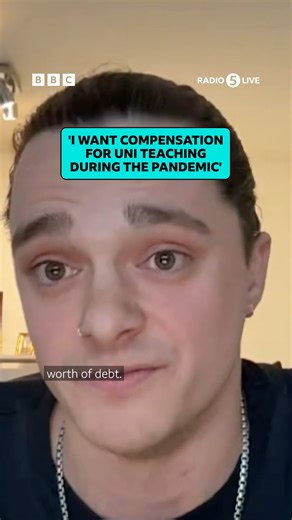 Were you a university student during the pandemic? Max is in £60,000 worth of university debt and, like thousands of students and graduates, he is bringing legal action against his university. The dispute is over the quality of teaching and learning during Covid-19 lockdowns. Max says he did not receive the education he was promised when he took out his student loan, and is asking for reimbursement. | BBC Radio 5 live