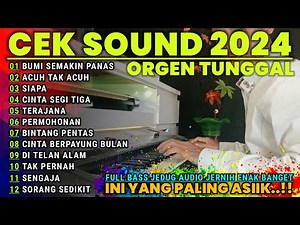 DANGDUT ORGEN TUNGGAL PALING ENAK - CEK SOUND 2024 FULL BASS JEDUG AUDIO JERNIH ENAK BANGET