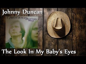 Johnny Duncan - The Look In My Baby's Eyes