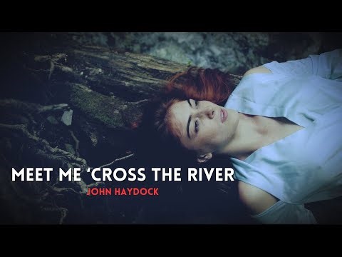 'Meet Me 'cross the River' an original RELAXING LATE NIGHT DIRIVE BLUES song by John Haydock.