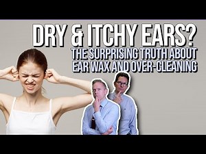 Dry & Itchy Ears? The Surprising Truth About Ear Wax and Over-Cleaning