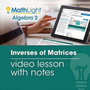 Inverses of Matrices Video Lesson w/ Notes