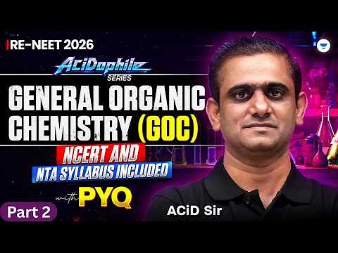 General Organic Chemistry (GOC) One Shot Part 2 | RE-NEET 2026 Complete Revision | By ACiD Sir