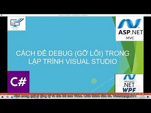 CÁCH ĐỂ DEBUG GỠ LỖI TRONG LẬP TRÌNH VISUAL STUDIO