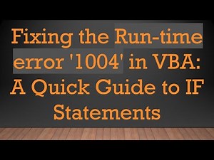Fixing the Run-time error '1004' in VBA: A Quick Guide to IF Statements