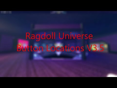 (Latest) Ragdoll Universe Button Locations V3.5 (Mayhem: ?? Badge)