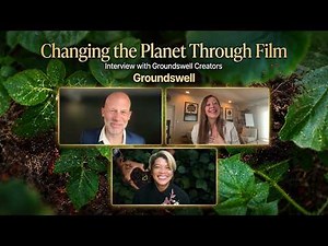 Changing the Planet Through Film: An Interview with the Creators of Prime Video’s “Groundswell”