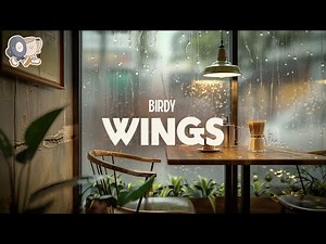 Birdy ~ Wings (lyrics)