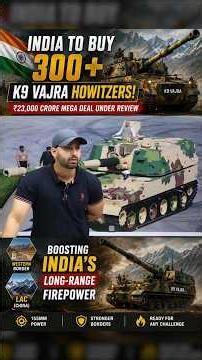 India to Buy 300+ K9 Vajra Howitzers | ₹23,000 Crore Mega Defence Deal!