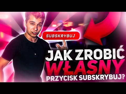 JAK ZROBIĆ WŁASNY PRZYCISK SUBSKRYBUJ?