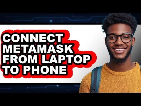 How To Connect MetaMask From Laptop To Phone (Updated)
