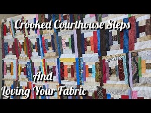 Crooked Courthouse Steps And Loving Your Fabric