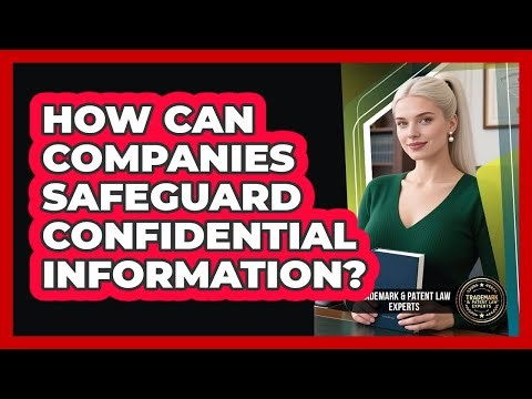 How Can Companies Safeguard Confidential Information?