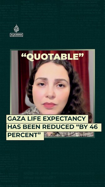 Gaza life expectancy has been reduced “by 46 percent"