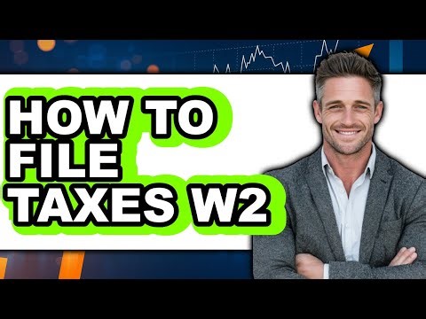 How To File Taxes W2 - Step By Step