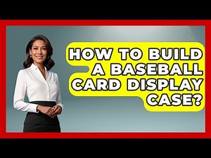 How To Build A Baseball Card Display Case? - The Memorabilia Zone