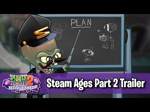 Steam Ages Part 2 Out Now Trailer! - Plants vs. Zombies 2: Reflourished