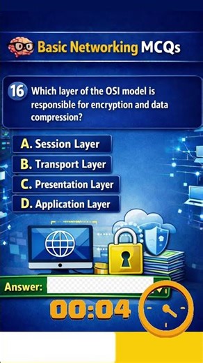 Q16. Which layer of the OSI model is responsible for encryption and data compression? #shorts