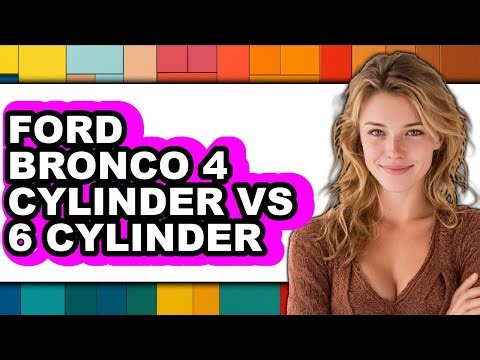 Ford Bronco 4 Cylinder vs 6 Cylinder - Which is Better?