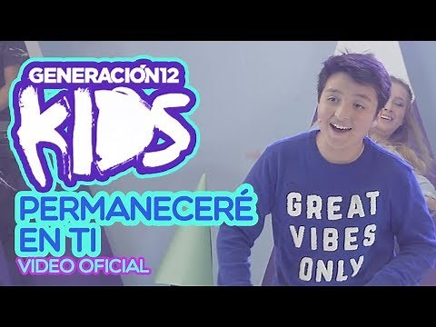 Generación 12 Kids - Permaneceré en ti (VIDEO OFICIAL)