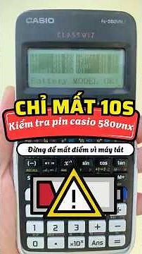 Cách kiểm tra pin Casio 580VN X chỉ trong 10 giây – Đừng để mất điểm vì máy tắt ! #casio580vnx