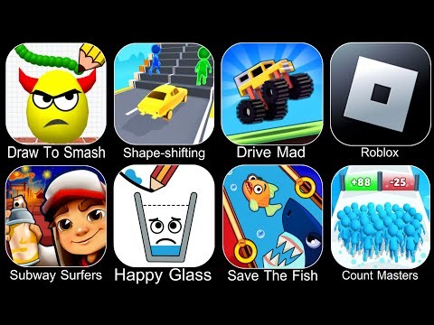 Draw To Smash,Shape Shifting,Drive Mad,Roblox,Subway Surfers,Happy Glass,Save The Fish,Count Master