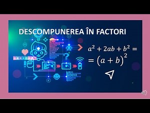 Descompunerea în factori a expresiilor algebrice utilizând formule de calcul prescurtat.