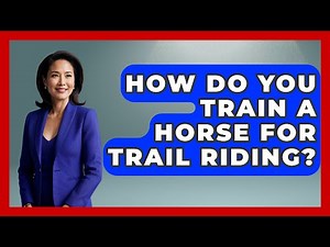 How Do You Train a Horse for Trail Riding? | The Horses Stable