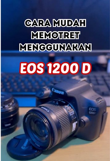 Panduan Lengkap Canon EOS 1200D untuk Pemula