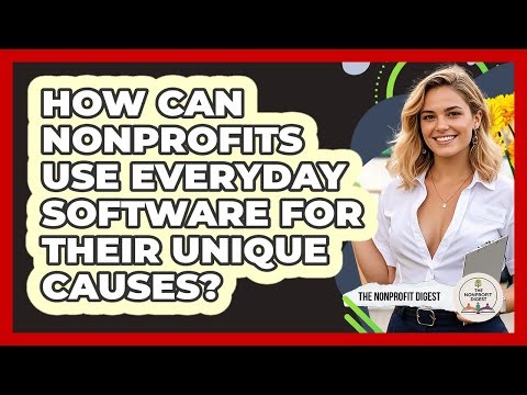 How Can Nonprofits Use Everyday Software For Their Unique Causes? - The Nonprofit Digest