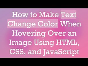 How to Make Text Change Color When Hovering Over an Image Using HTML, CSS, and JavaScript