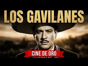 Los Gavilanes | Pedro Infante in One of the Great Films of the Golden Age of Mexican Cinema