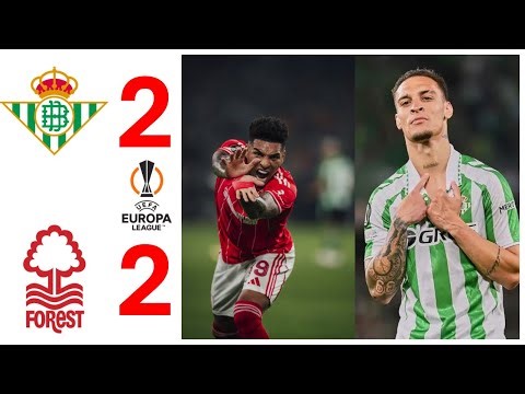 Betis 2 - 2 Nottingham Forest - Epic Duel in the Europa League...