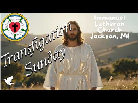 Transfiguration Sunday, February 15th