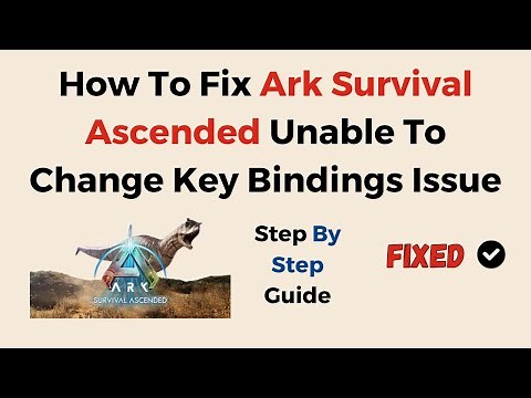 How To Fix Ark Survival Ascended Unable To Change Key Bindings Issue