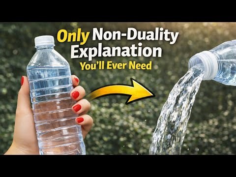 The Only Non-Duality Explanation You’ll Ever Need (Water Demo)