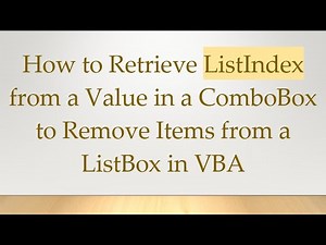 How to Retrieve ListIndex from a Value in a ComboBox to Remove Items from a ListBox in VBA